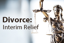 Divorce: Claiming Interim Maintenance and a Contribution to Legal Costs